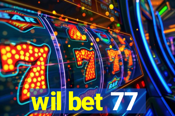 wil bet 77